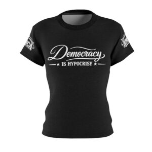 Democracy Is Hypocrisy Women's Tee