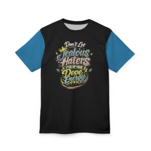 Don't Let Jealous Haters Kill Your Dope Energy Tee